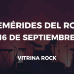 EFEMERIDES ROCK 16 DE SEPTIEMBRE